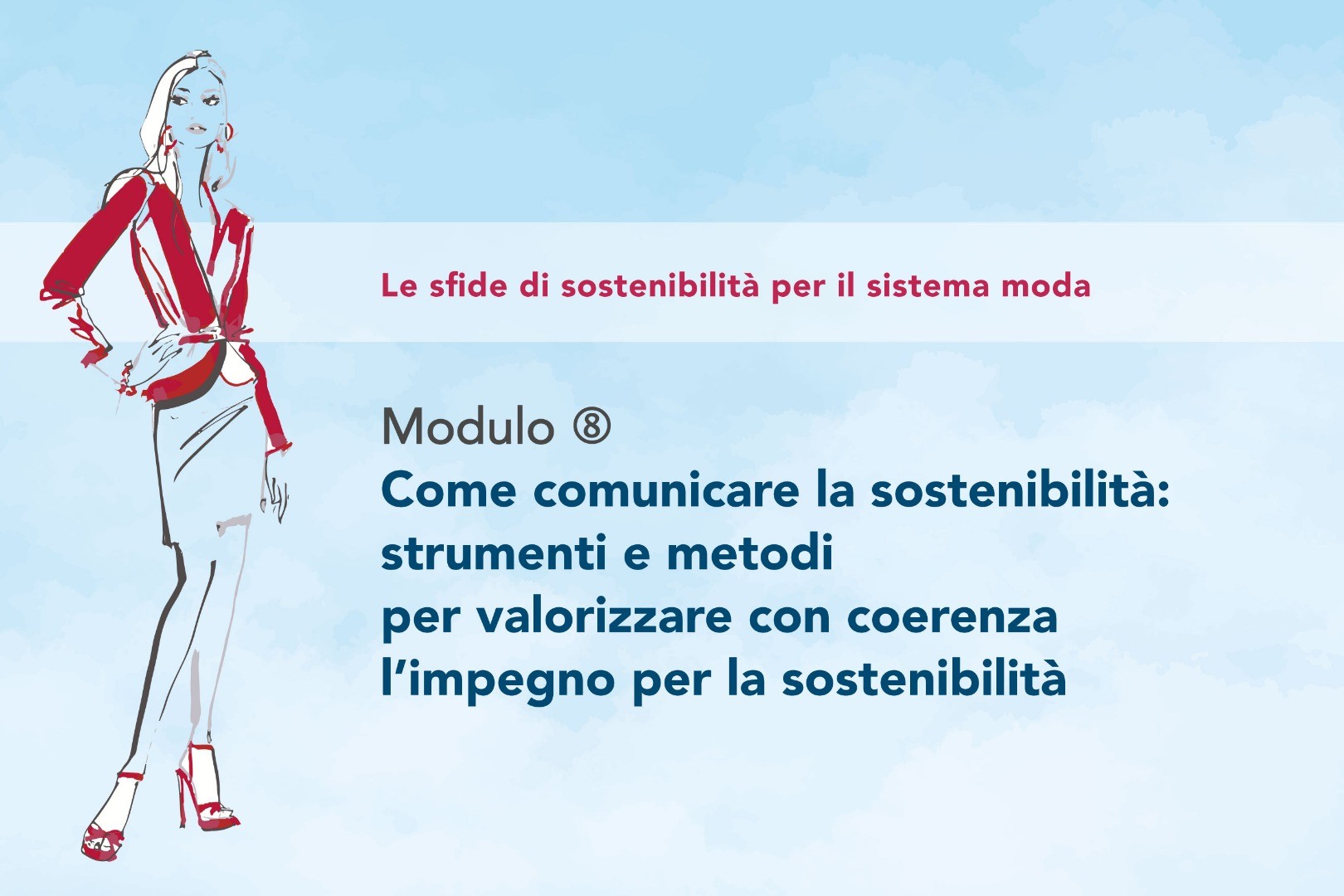 Modulo 8 - Come comunicare la sostenibilità: strumenti e metodi per valorizzare con coerenza l’impegno e la sostenibilità