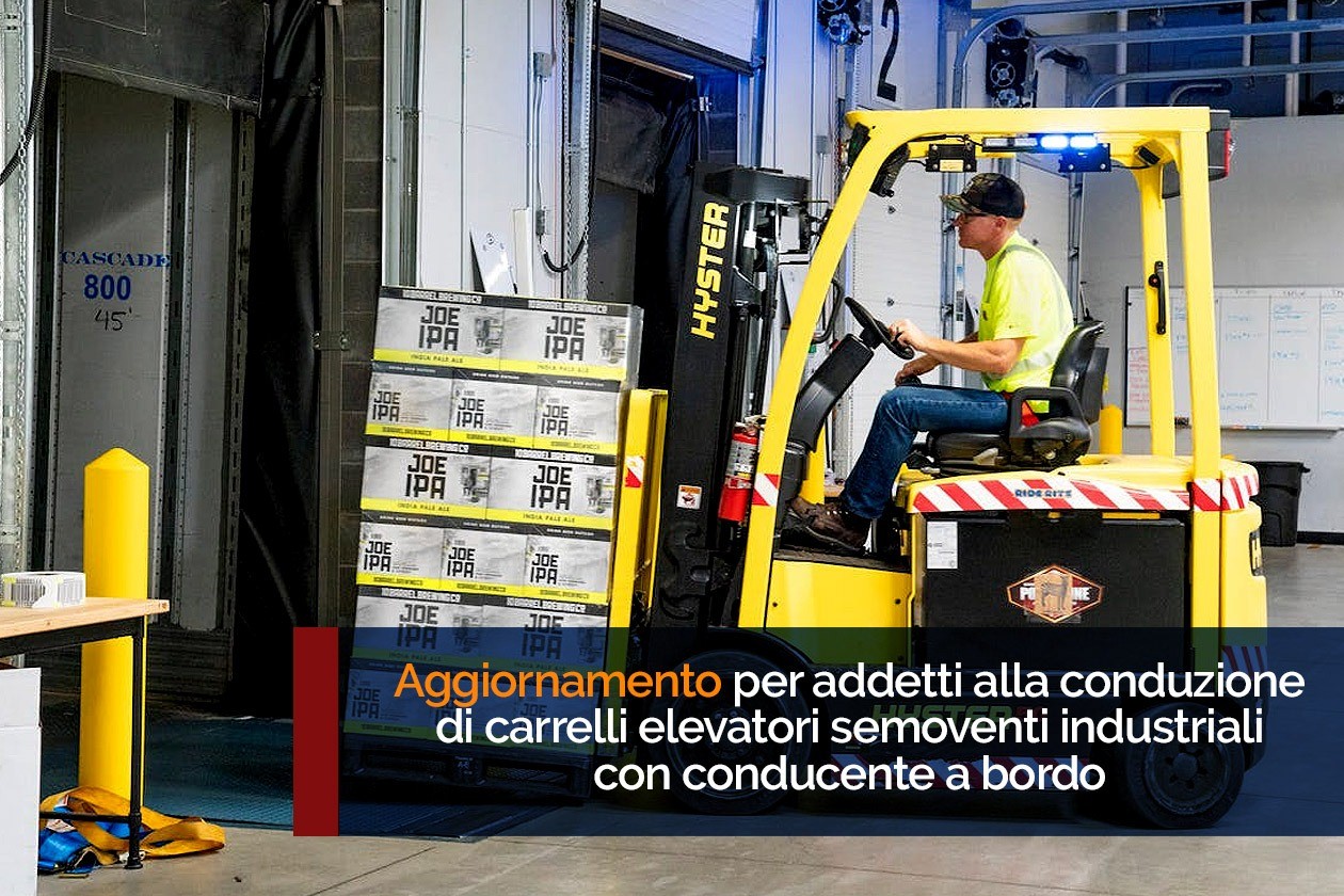 Aggiornamento lavoratori addetti alla conduzione di carrelli elevatori semoventi industriali con conducente a bordo - sede Monsummano