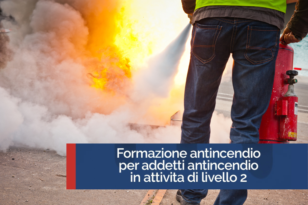 Aggiornamento antincendio per addetti antincendio in attività di Livello  2- sede Lucca